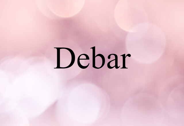 Debar (noun) Definition, Meaning & Examples