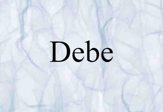 Debe (noun) Definition, Meaning & Examples