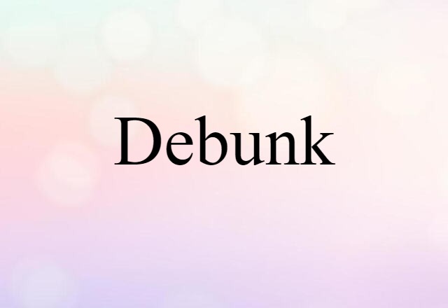 Debunk (noun) Definition, Meaning & Examples