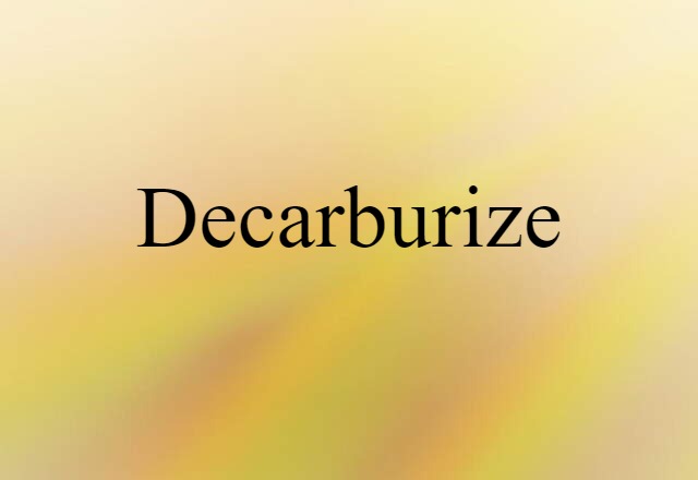 Decarburize (noun) Definition, Meaning & Examples