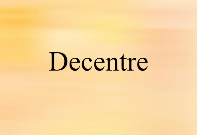 decentre