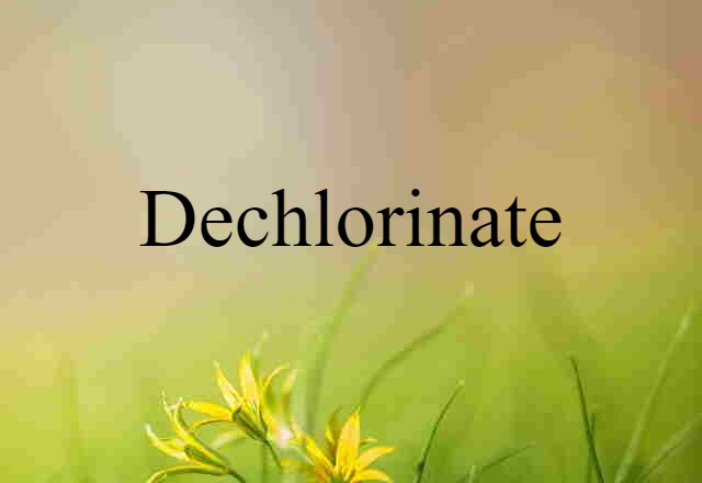 dechlorinate