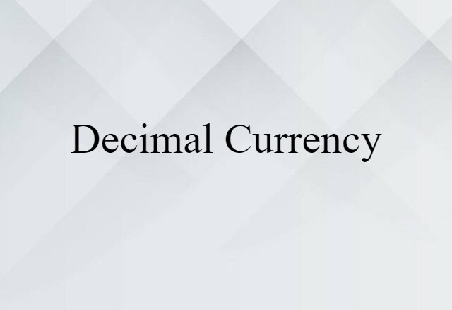 Decimal Currency (noun) Definition, Meaning & Examples