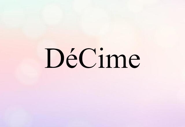 Décime (noun) Definition, Meaning & Examples