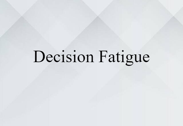 decision fatigue