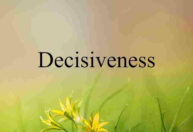 decisiveness