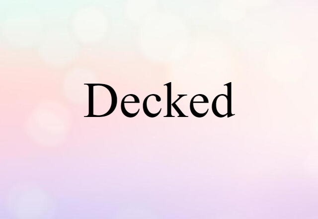 Decked (noun) Definition, Meaning & Examples