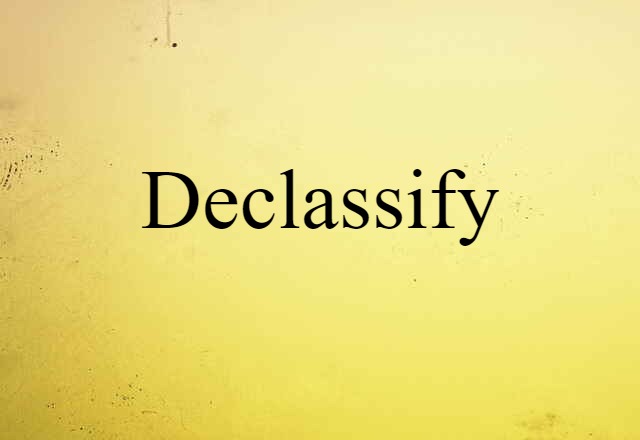 declassify