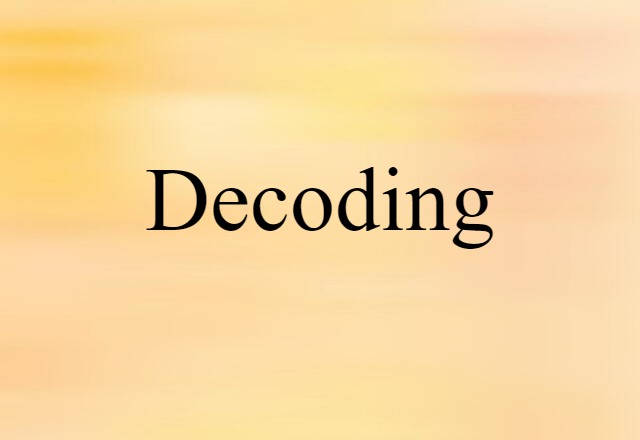 Decoding (noun) Definition, Meaning & Examples