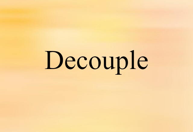 Decouple (noun) Definition, Meaning & Examples