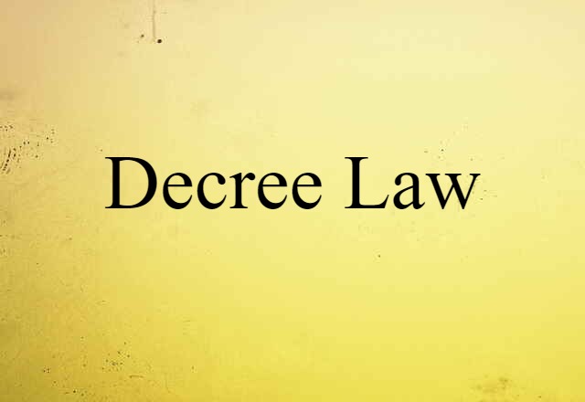 Decree Law (noun) Definition, Meaning & Examples