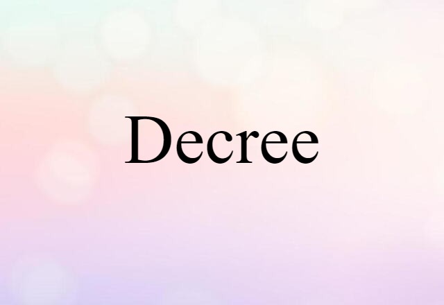 Decree (noun) Definition, Meaning & Examples