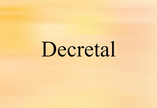 Decretal (noun) Definition, Meaning & Examples