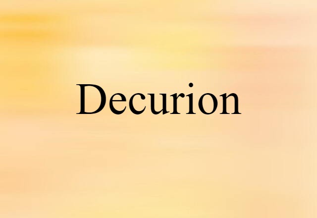 Decurion (noun) Definition, Meaning & Examples