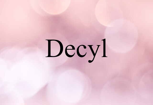 Decyl (noun) Definition, Meaning & Examples