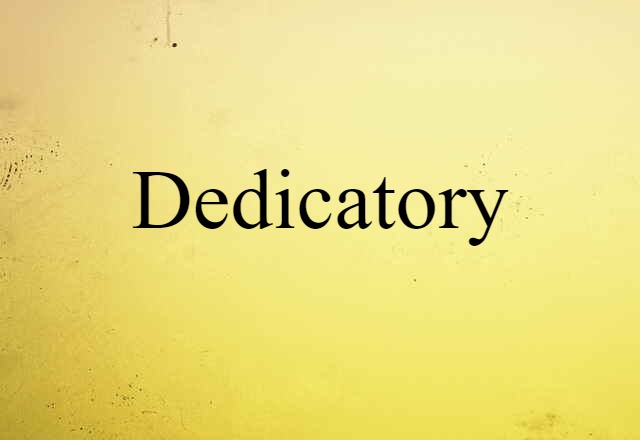 Dedicatory (noun) Definition, Meaning & Examples