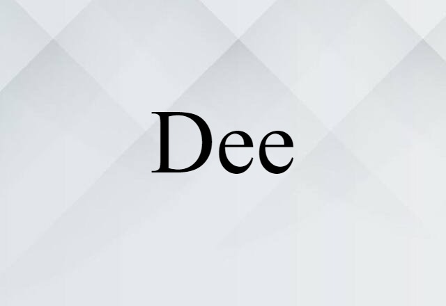 Dee (noun) Definition, Meaning & Examples