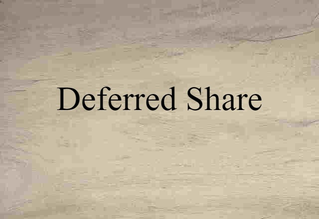 Deferred Share (noun) Definition, Meaning & Examples