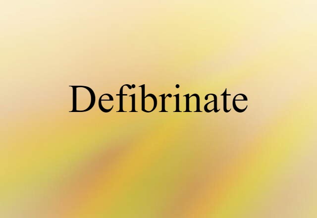 defibrinate