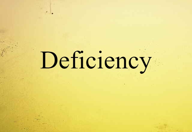 deficiency