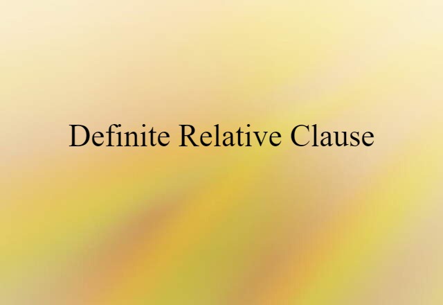 Definite Relative Clause (noun) Definition, Meaning & Examples