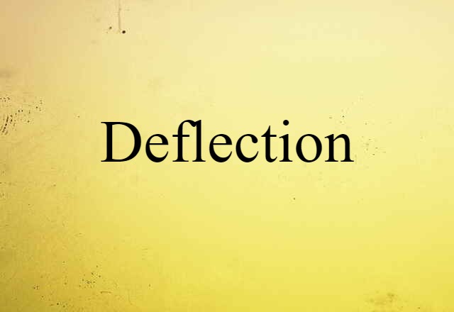 Deflection (noun) Definition, Meaning & Examples