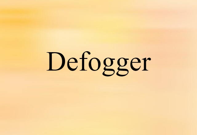 Defogger (noun) Definition, Meaning & Examples