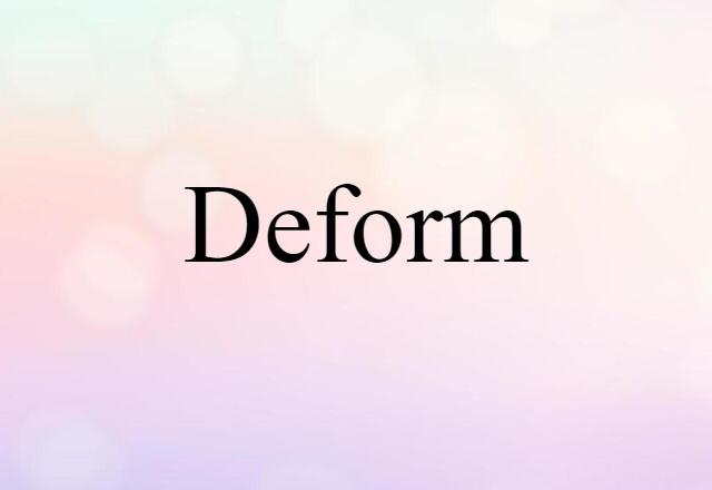 deform