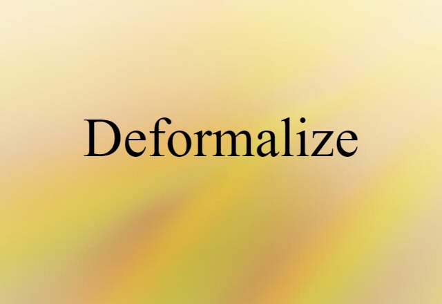 deformalize