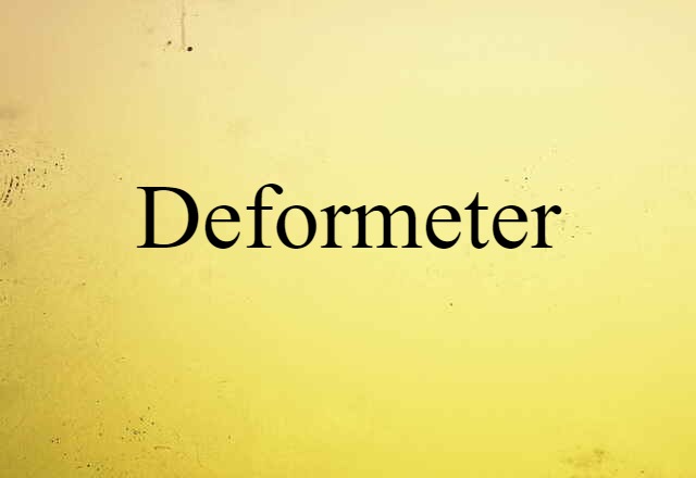 Deformeter (noun) Definition, Meaning & Examples