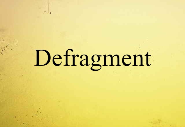 Defragment (noun) Definition, Meaning & Examples