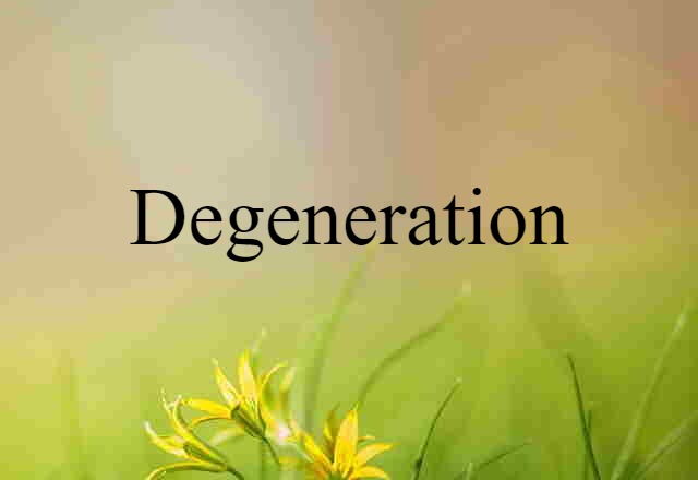 degeneration