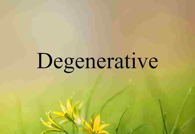 degenerative