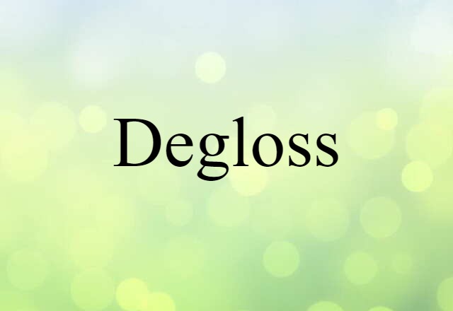 Degloss (noun) Definition, Meaning & Examples