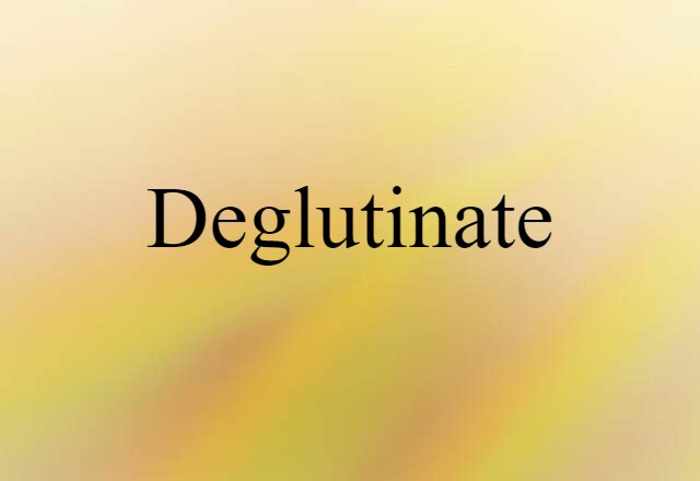 deglutinate