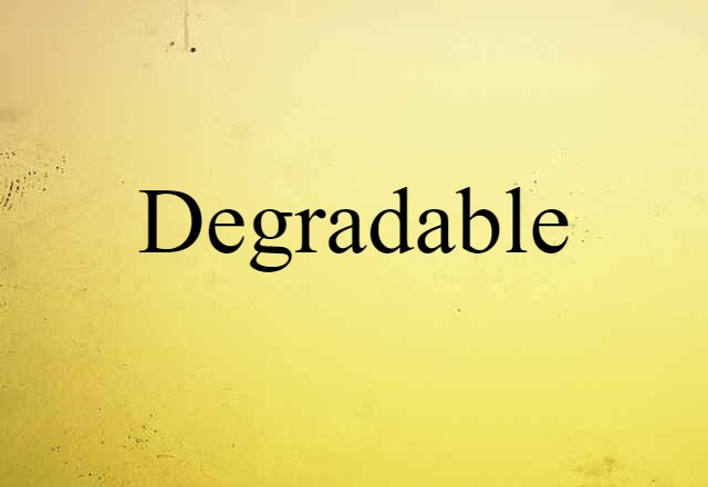 degradable