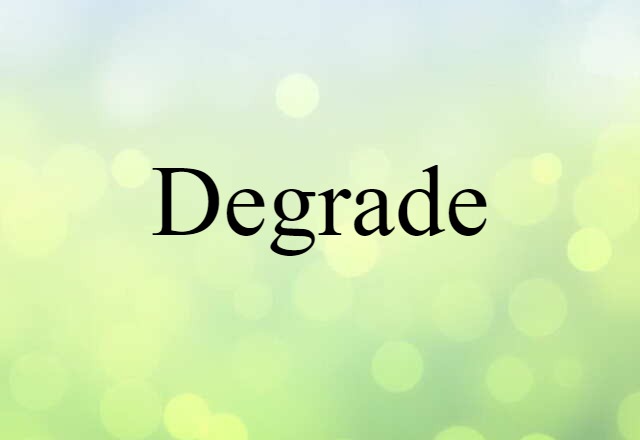 degrade