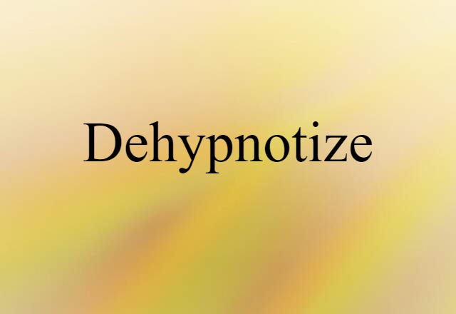 Dehypnotize (noun) Definition, Meaning & Examples