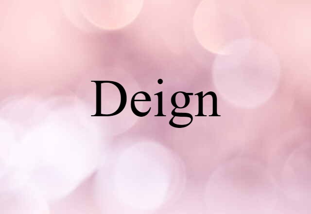 Deign (noun) Definition, Meaning & Examples