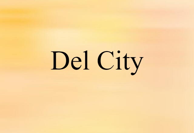 Del City (noun) Definition, Meaning & Examples