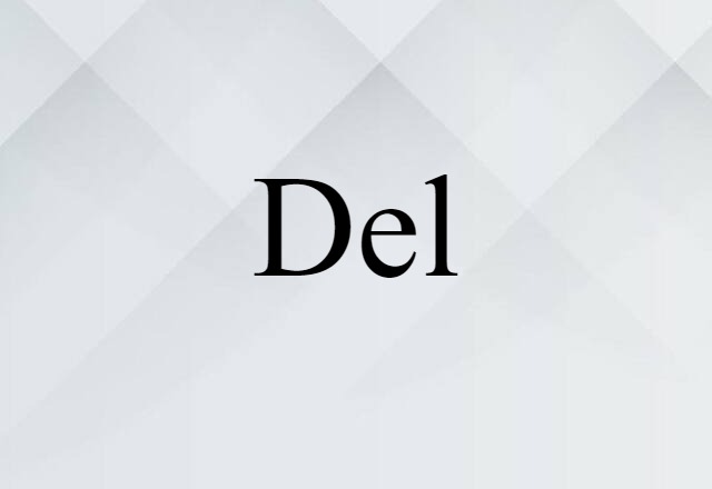 Del (noun) Definition, Meaning & Examples