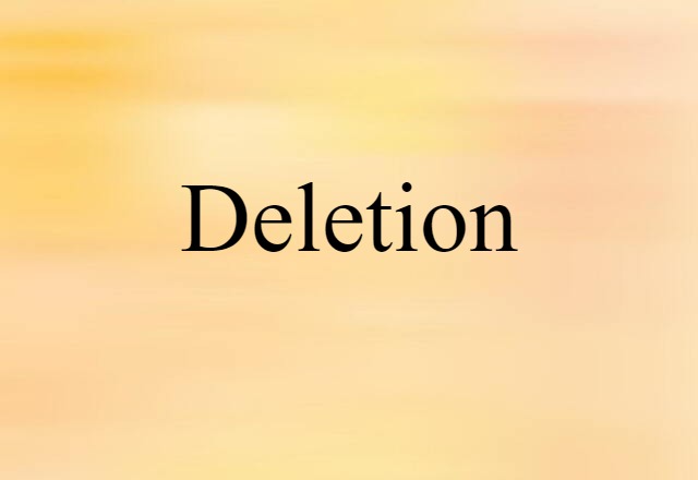 Deletion (noun) Definition, Meaning & Examples