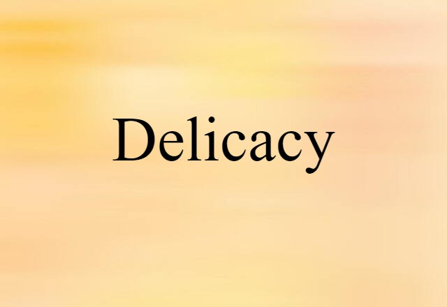 delicacy