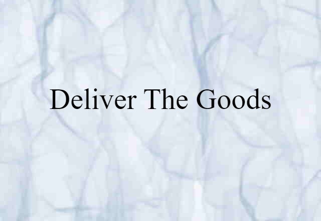 deliver the goods