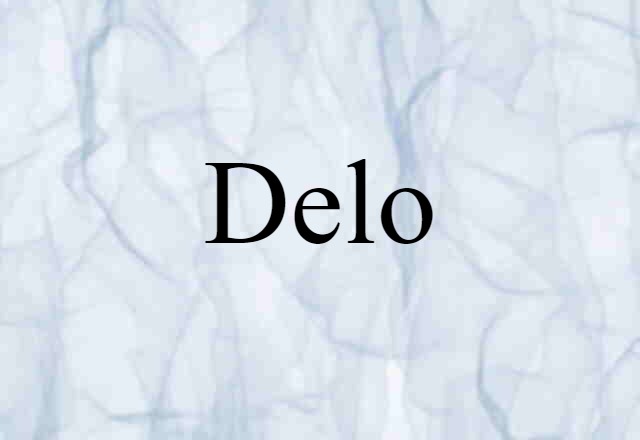 Delo (noun) Definition, Meaning & Examples