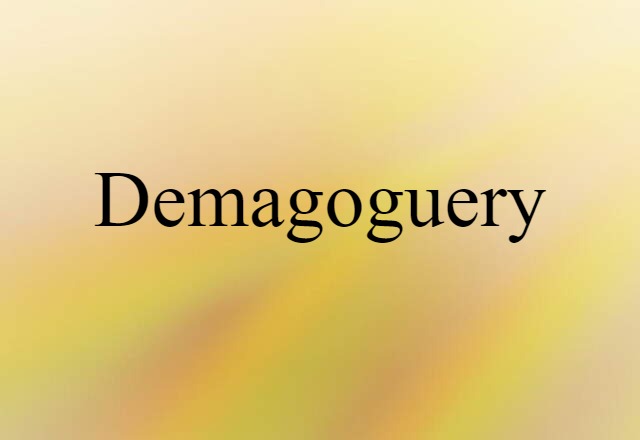 Demagoguery (noun) Definition, Meaning & Examples