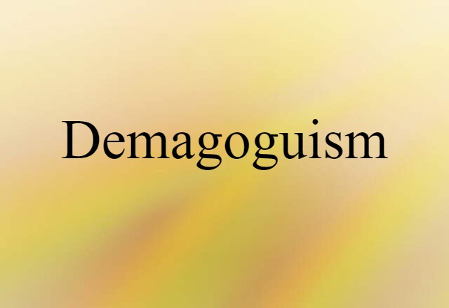 Demagoguism (noun) Definition, Meaning & Examples