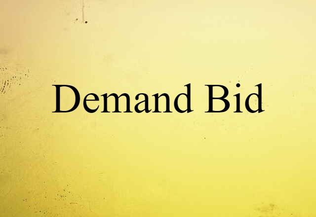 Demand Bid (noun) Definition, Meaning & Examples