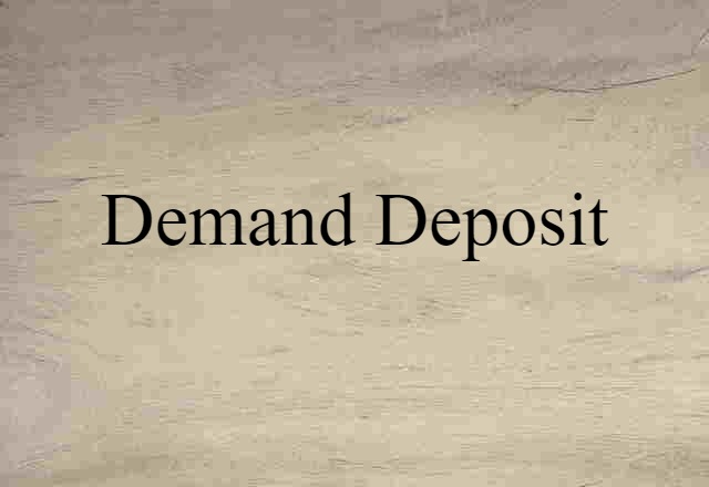 Demand Deposit (noun) Definition, Meaning & Examples