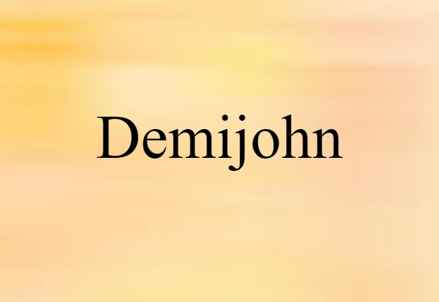 Demijohn (noun) Definition, Meaning & Examples